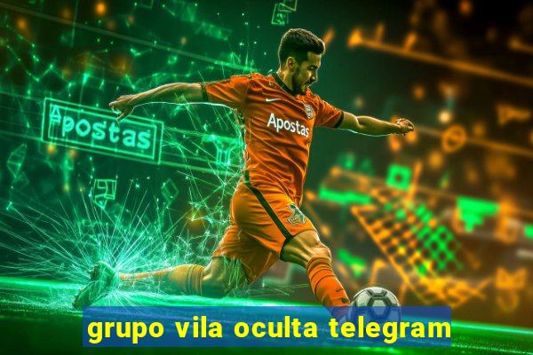 grupo vila oculta telegram